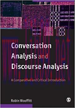 Conversation Analysis and Discourse Analysis: A Comparative and Critical Introduction First Edi...