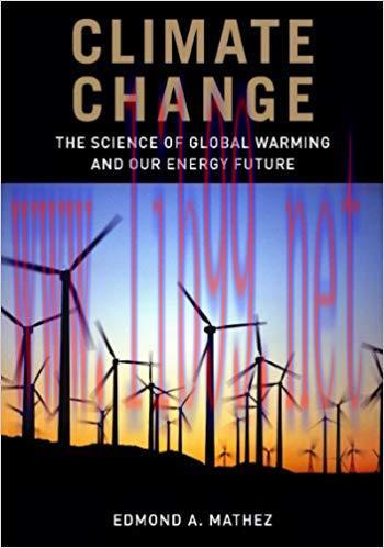 Climate Change: The Science of Global Warming and Our Energy Future 1st Edition,