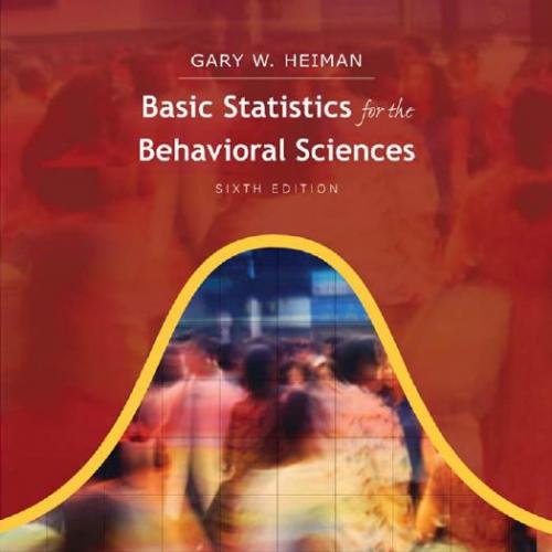 Basic Statistics for the Behavioral Sciences, 6th Edition - Gary Heiman