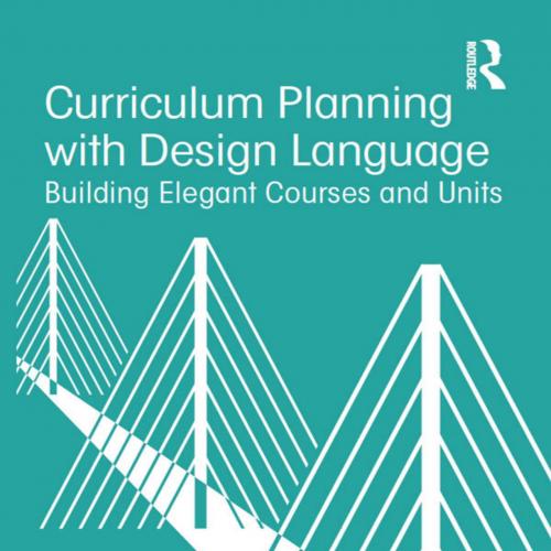 Curriculum Planning with Design Language Building Elegant Courses and Units by Ken Badley - Ken...