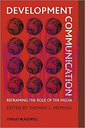 Development Communication: Reframing the Role of the Media 1st Edition,