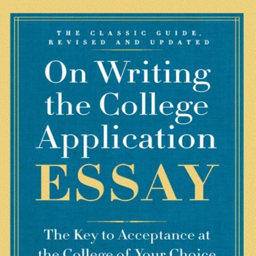 On Writing the College Application Essay, 25th Anniversary Edition