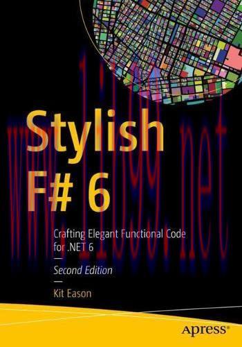 [FOX-Ebook]Stylish F# 6: Crafting Elegant Functional Code for .NET 6, 2nd Edition