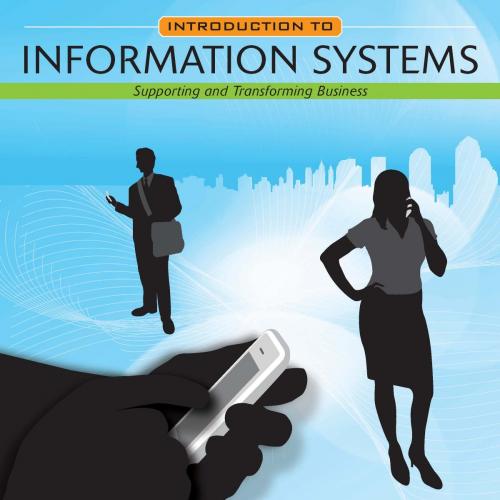 Introduction to Information Systems_ Enabling and Transforming Business, 3rd Edition