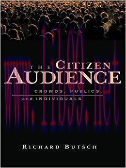 The Citizen Audience: Crowds, Publics, and Individuals 1st Edition,