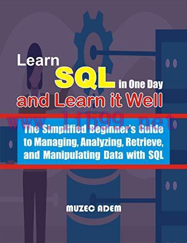 [FOX-Ebook]Learn SQL in one Day and Learn it Well: The Simplified Beginner's Guide to Managing,...