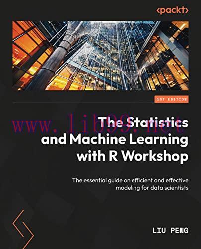 [FOX-Ebook]The Statistics and Machine Learning with R Workshop: Unlock the power of efficient d...