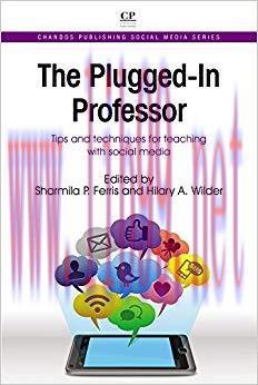 The Plugged-In Professor: Tips and Techniques for Teaching with Social Media (Chandos Publishin...