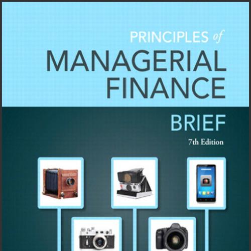 (Test Bank)Principles of Managerial Finance, Brief, 7th Edition.zip