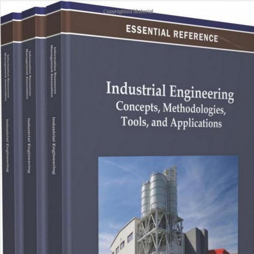 Industrial Engineering Concepts, Methodologies, Tools and Applications, 3 Volume Set