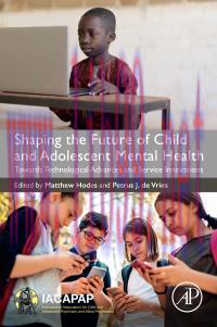 [AME]Shaping the Future of Child and Adolescent Mental Health: Towards Technological Advances a...