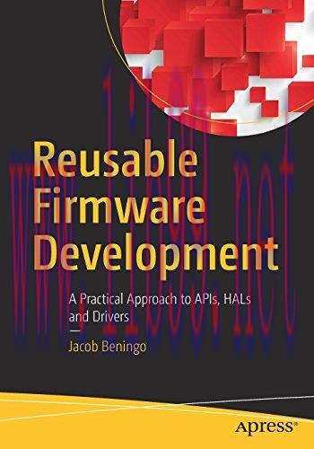 [FOX-Ebook]Reusable Firmware Development: A Practical Approach to APIs, HALs and Drivers