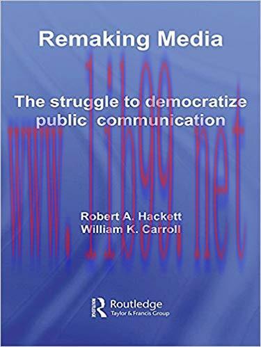 Remaking Media: The Struggle to Democratize Public Communication (Communication and Society) 1s...