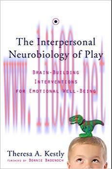 (PDF)The Interpersonal Neurobiology of Play: Brain-Building Interventions for Emotional Well-Be...