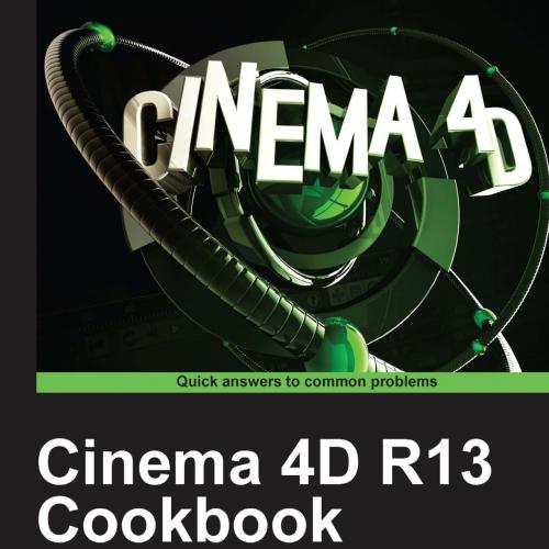 Cinema 4D R13 Cookbook