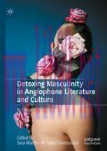 [PDF]Detoxing Masculinity in Anglophone Literature and Culture: In Search of Good Men