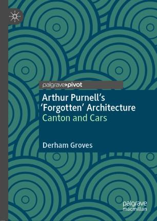 Arthur Purnell&rsquo;s &lsquo;Forgotten&rsquo; Architecture