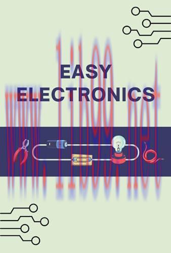 [FOX-Ebook]Easy Electronics: Learn the Basics of Electronics in a Simple and Practical Way