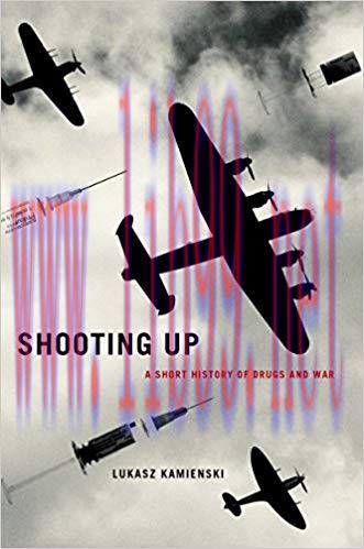 (PDF)Shooting Up: A Short History of Drugs and War 1st Edition