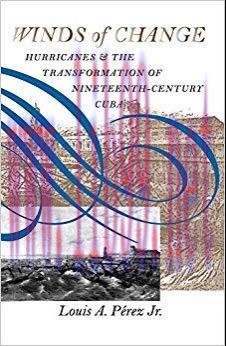 Winds of Change: Hurricanes and the Transformation of Nineteenth-Century Cuba