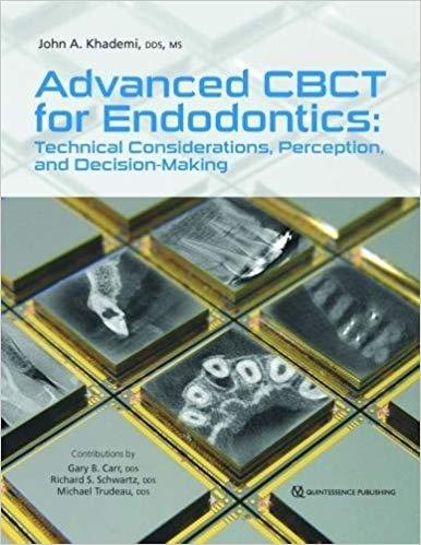 Advanced CBCT for Endodontics Technical Considerations, Perception, and Decision-Making 1st Edi...