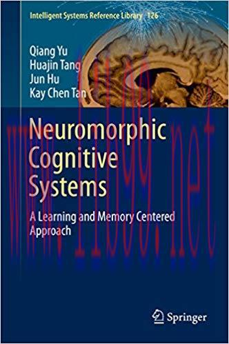 Neuromorphic Cognitive Systems: A Learning and Memory Centered Approach (Intelligent Systems Re...
