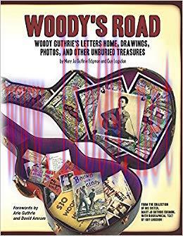 Woody’s Road: Woody Guthrie’s Letters Home, Drawings, Photos, and Other Unburied Treasures (Nin...