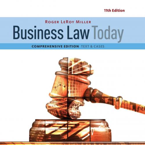 Business Law Today, Comprehensive 11th Edition- Roger LeRoy Miller