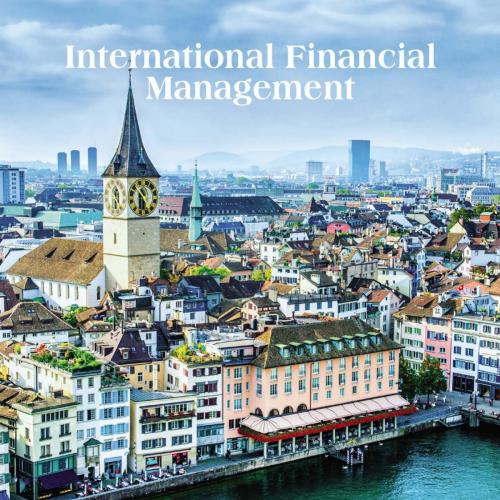 International Financial Management 13th Edition by Jeff Madura - Wei Zhi