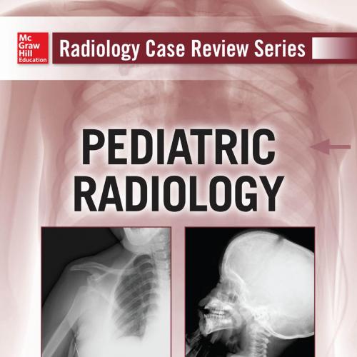 Radiology Case Review Series Pediatric Radiology