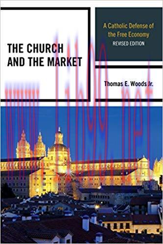 The Church and the Market: A Catholic Defense of the Free Economy (Studies in Ethics and Econom...