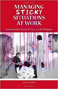 Managing Sticky Situations at Work: Communication Secrets for Success in the Workplace