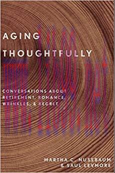 (PDF)Aging Thoughtfully: Conversations about Retirement, Romance, Wrinkles, and Regret 1st Edit...