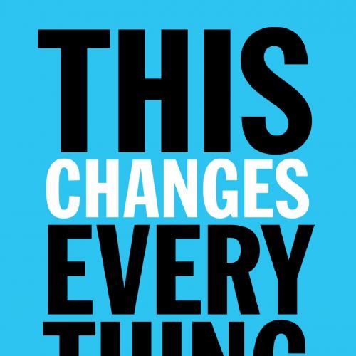 This Changes Everything Capitalism vs. The Climate