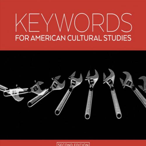 Keywords for American Cultural Studies 2th Edition - Bruce Burgett & Glenn Hendler