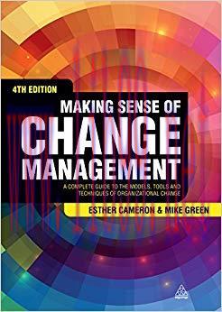 Making Sense of Change Management: A Complete Guide to the Models, Tools and Techniques of Orga...
