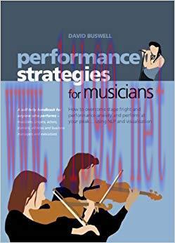Performance Strategies for Musicians &ndash; How to Overcome Stage Fright and Performance Anxiety and...