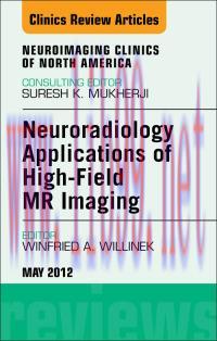 [AME]Neuroradiology Applications of High-Field MR Imaging, An Issue of Neuroimaging Clinics (Or...