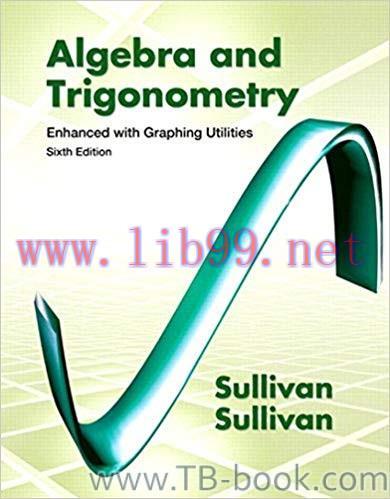Algebra and Trigonometry Enhanced with Graphing Utilities 6th Edition by Sullivan III, Michael ...
