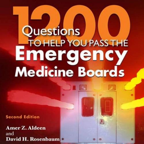 1200 Questions to Help You Pass the Emergency Medicine Boards - Aldeen, Amer Z. & Rosenbaum, Da...