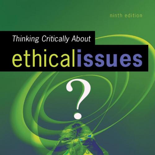 Thinking Critically About Ethical Issues 9th edition