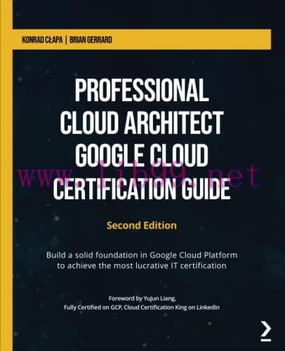 [FOX-Ebook]Professional Cloud Architect Google Cloud Certification Guide: Build a solid foundat...