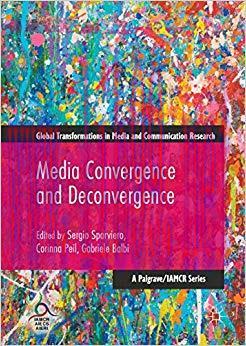 Media Convergence and Deconvergence (Global Transformations in Media and Communication Research...