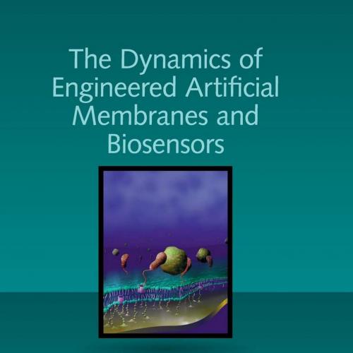 Cambridge University Press Dynamics of Engineered Artificial Membranes and Biosensors 110842350...