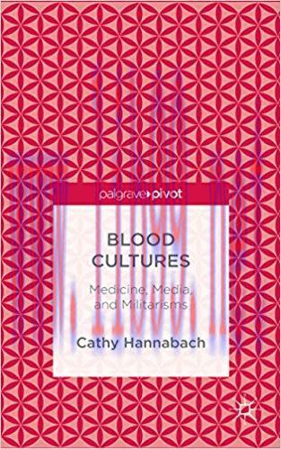 Blood Cultures: Medicine, Media, and Militarisms 2015 Edition,