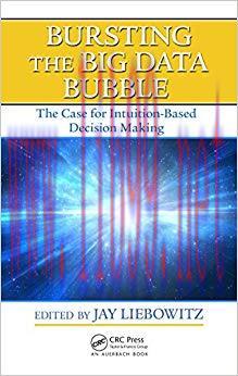 (PDF)Bursting the Big Data Bubble: The Case for Intuition-Based Decision Making 1st Edition