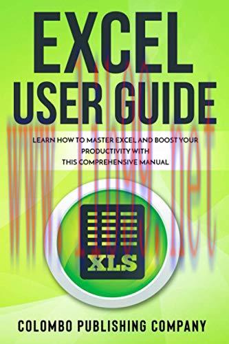 [FOX-Ebook]Excel User Guide: Learn How to Master Excel and Boost Your Productivity With This Co...