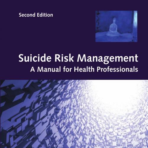 Suicide Risk Management A Manual for Health Professionals (2nd _nodrm