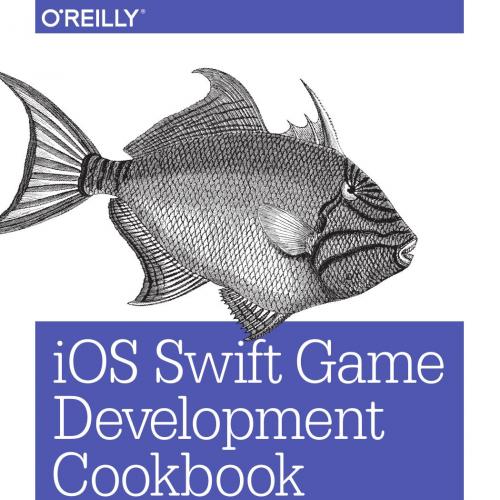 iOS Swift Game Development Cookbook