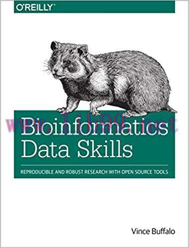 Bioinformatics Data Skills: Reproducible and Robust Research with Open Source Tools 1st Edition...